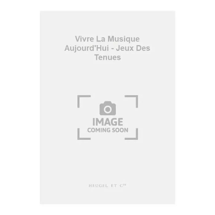 Reibel, Guy – Vivre La Musique Aujourd’Hui – Jeux Des Tenues