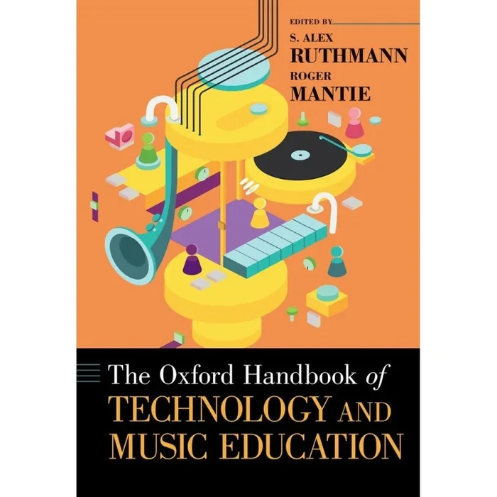Ruthmann, S. Alex – The Oxford Handbook of Technology and Music Education