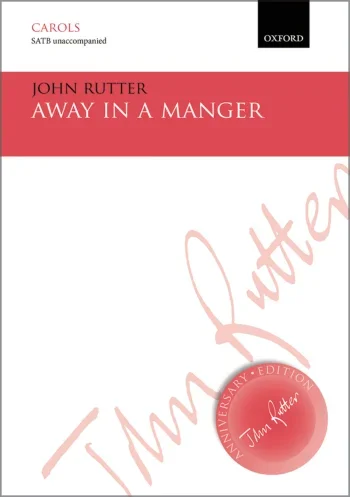Rutter : Rutter: Away in a manger for SATB unaccompanied (OUP) Digital Edition