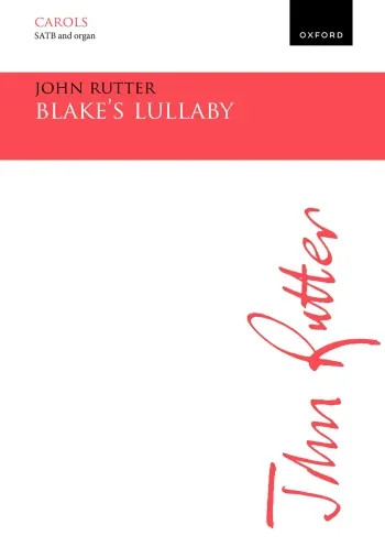 Rutter : Rutter: Blake’s Lullaby for SATB choir and organ (OUP DIGITAL)