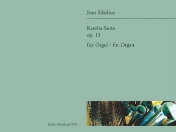 Sibelius : Karelia-Suite: Op11 Organ (Breitkopf)