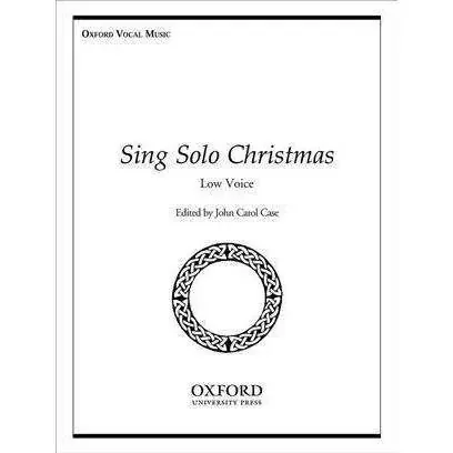 Sing Solo Christmas low Voice Edited by John Carol Case Oxford Edition