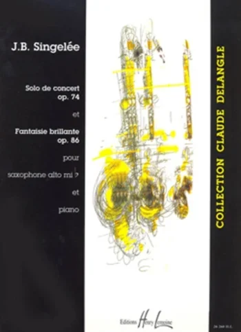 Singelee : 2 Pieces De Concert: Solo De Concert Op.74 & Fantasie Brilliante Op.86 Alto Saxoph