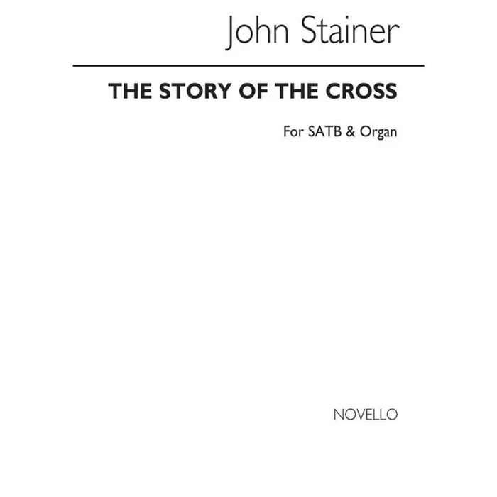 Stainer, Sir John – The Story Of The Cross