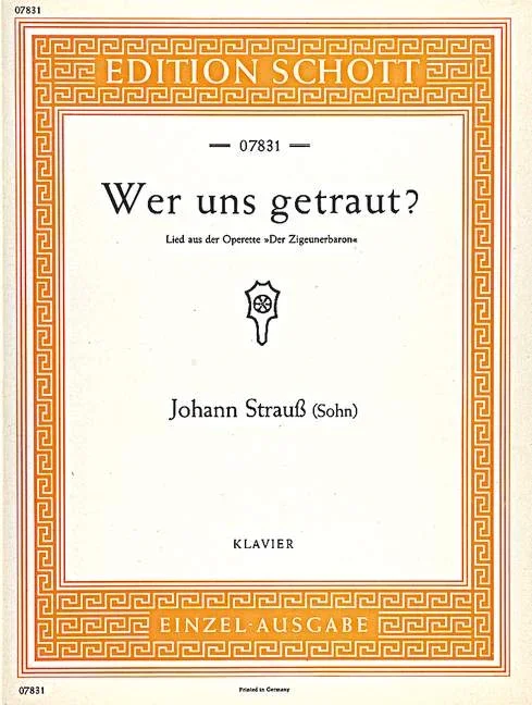 Strauß (Son), Johann : Strauß (Son), Johann : Wer uns getraut?, from “Der Zigeunerbaron” – Piano – Schott Digital