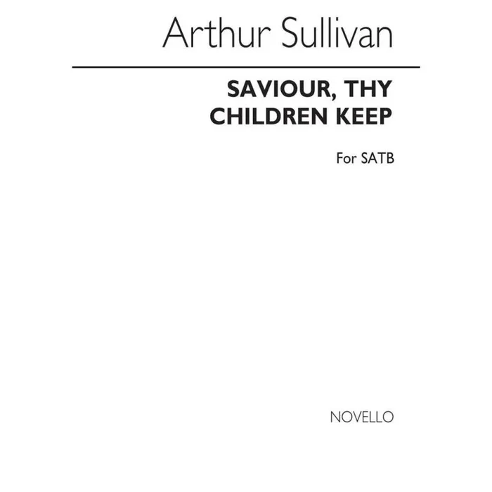 Sullivan, Arthur Seymour – Saviour Thy Children Keep
