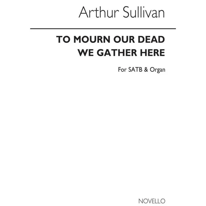 Sullivan, Arthur Seymour – To Mourn Our Dead We Gather Here (Hymn)