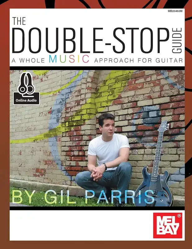 The Double-Stop Guide A Whole Music Approach for Guitar – Gil Parris – Mel Bay