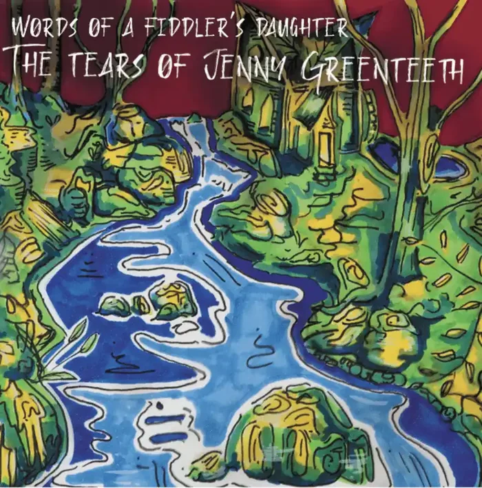 The Tears of Jenny Greenteeth – CD from Words of a Fiddler‘s Daughter