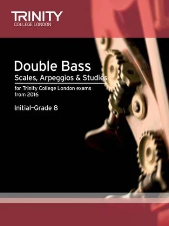 Trinity Double Bass Scales, Arpeggios & Studies Initial–Grade 8 From 2016