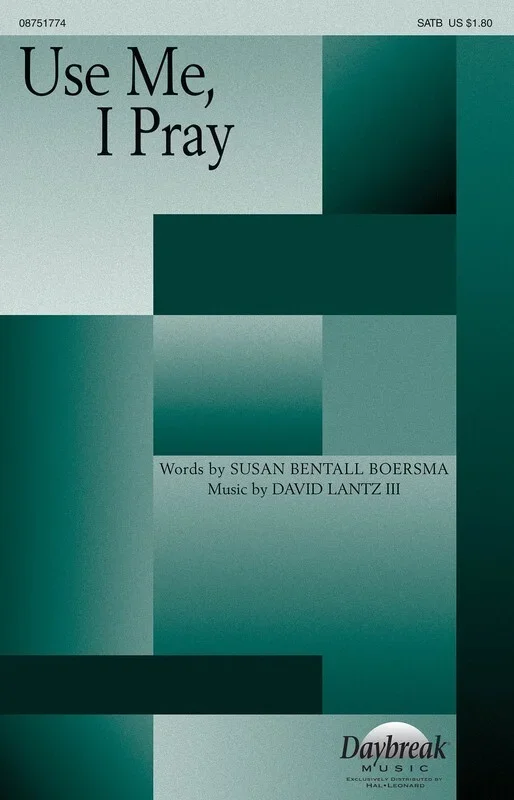 Use Me I Pray SATB (Octavo)