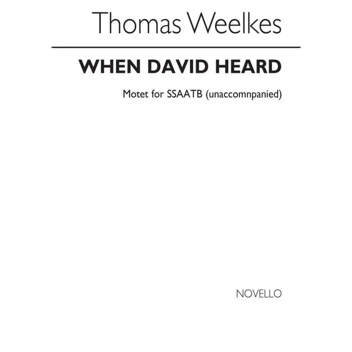 Weelkes, Thomas – T When David Heard Ssaatb