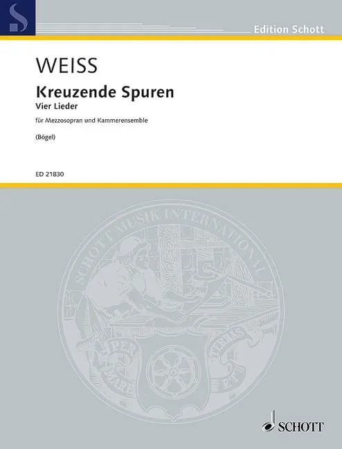 Weiss, Harald : Weiss, Harald : Kreuzende Spuren, Vier Lieder für Mezzosopran und Kammerensemble – mezzo-soprano, c
