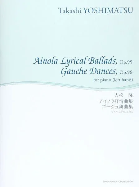 Yoshimatsu: Ainola Lyrical Ballads, Op. 95 & Gauche Dances, Op. 96